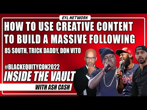 Inside The Vault Live: How To Use Creative Content To Build A Massive Following #blackequitycon2022