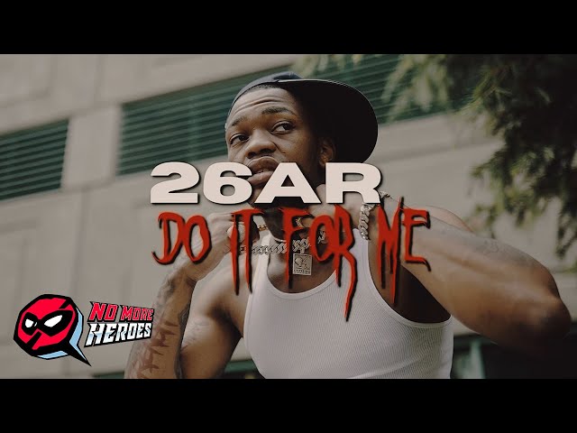 26ar – Do It 4 Me (official Music Video) | Presented By No More Heroes