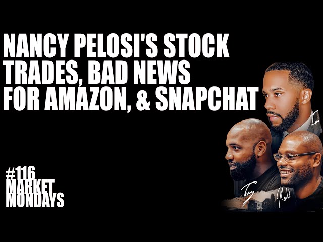 Nancy Pelosi’s Stock Trades, Bad News For Amazon, & Snapchat