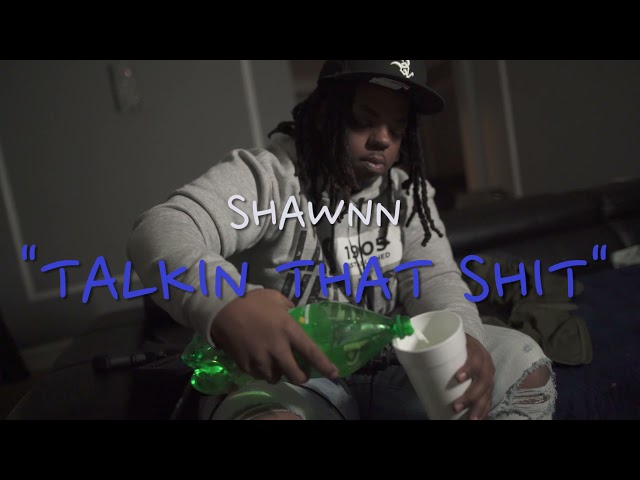 Shawnn – “talkin That Shit” | Shot By Maniacfilmz