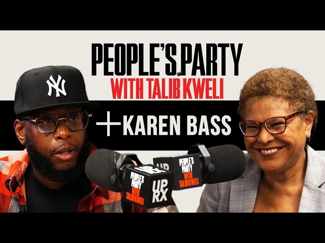 Talib Kweli & Karen Bass On Mayoral Race, Jan. 6th, Roe V. Wade, Activism, Nra | People’s Party Full