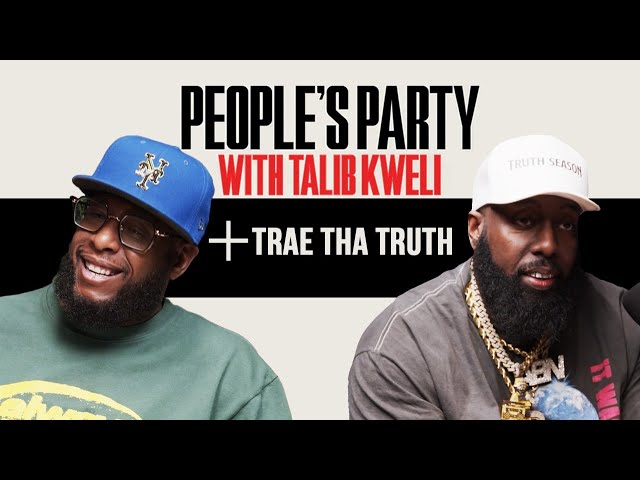 Talib Kweli & Trae Tha Truth On ‘swang,’ Being Shot, 2pac, Nipsey, Activism | People’s Party Full