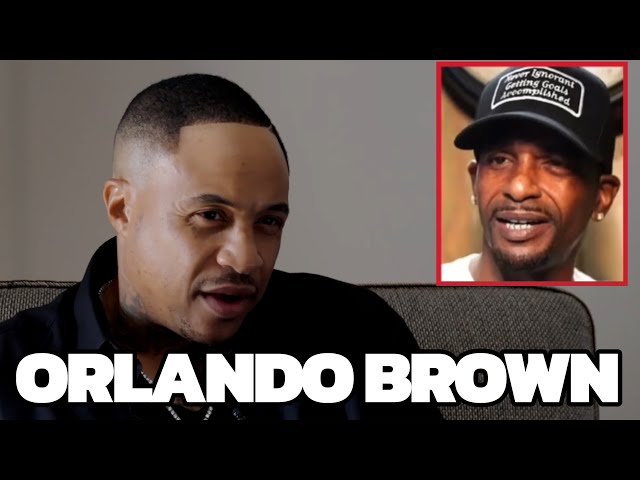 Orlando Brown Responds To Charleston White’s Claim: “he’s Like A Father To Me!”