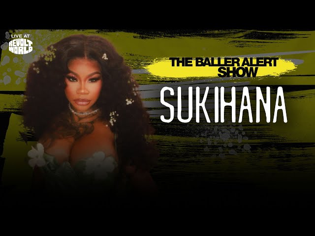 Sukihana Opens Up About Her Journey In Music, Reality Tv, And Self Transformation On Baller Alert Live At Revolt World