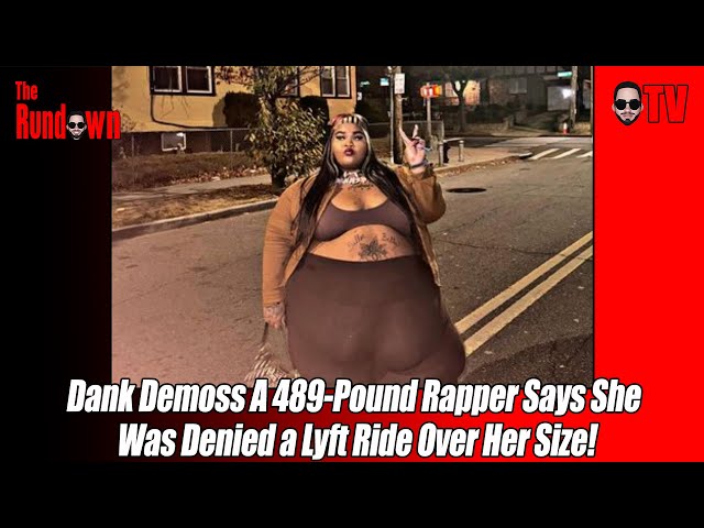 Rap Artist Dank Demoss Claims Lyft Discrimination Due To Her Weight: Denied Ride For Being 489 Pounds