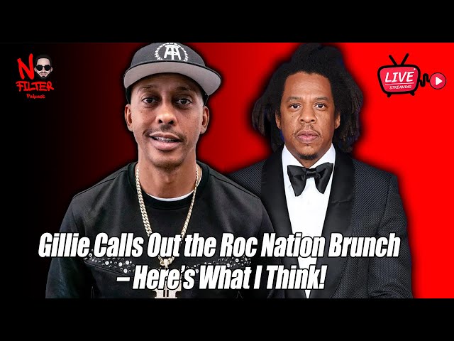 Gillie Speaks Out Against Jay Z And The Roc Nation Brunch: My Perspective