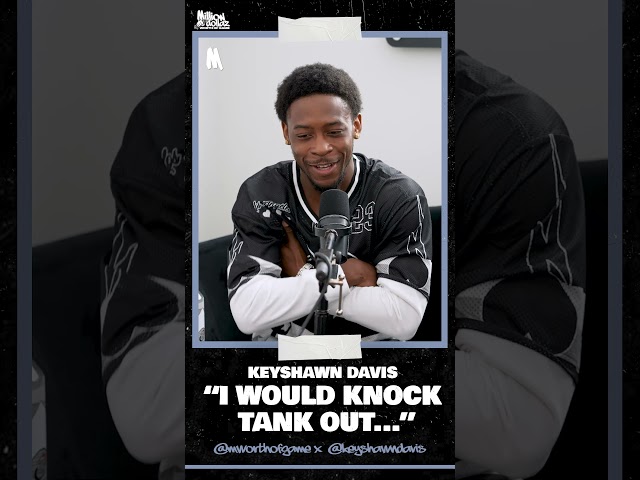 Keyshawn davis said he would ko tank…